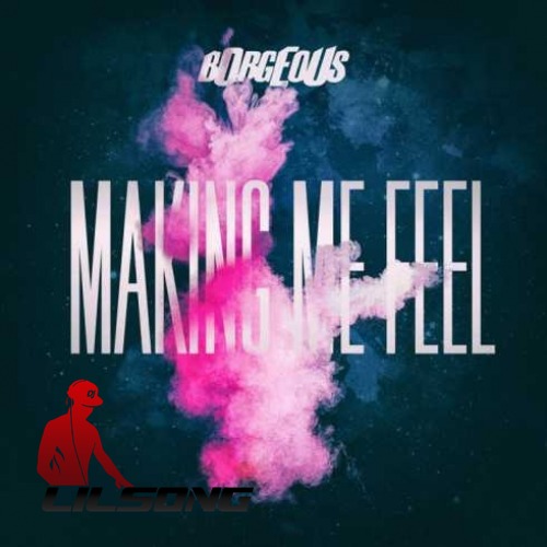 Borgeous - Making Me Feel